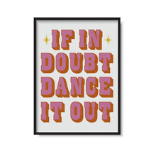 Load image into Gallery viewer, &#39;If In Doubt Dance It Out&#39; Print
