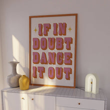 Load image into Gallery viewer, &#39;If In Doubt Dance It Out&#39; Print
