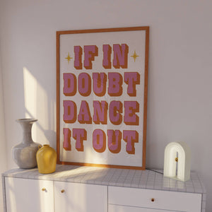 'If In Doubt Dance It Out' Print