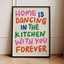 Load image into Gallery viewer, Home Is Dancing In The Kitchen Print
