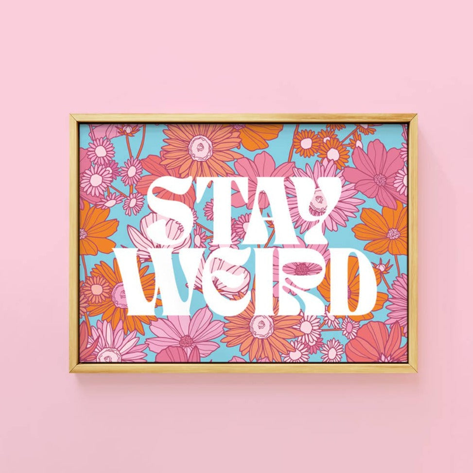 Stay Weird Print