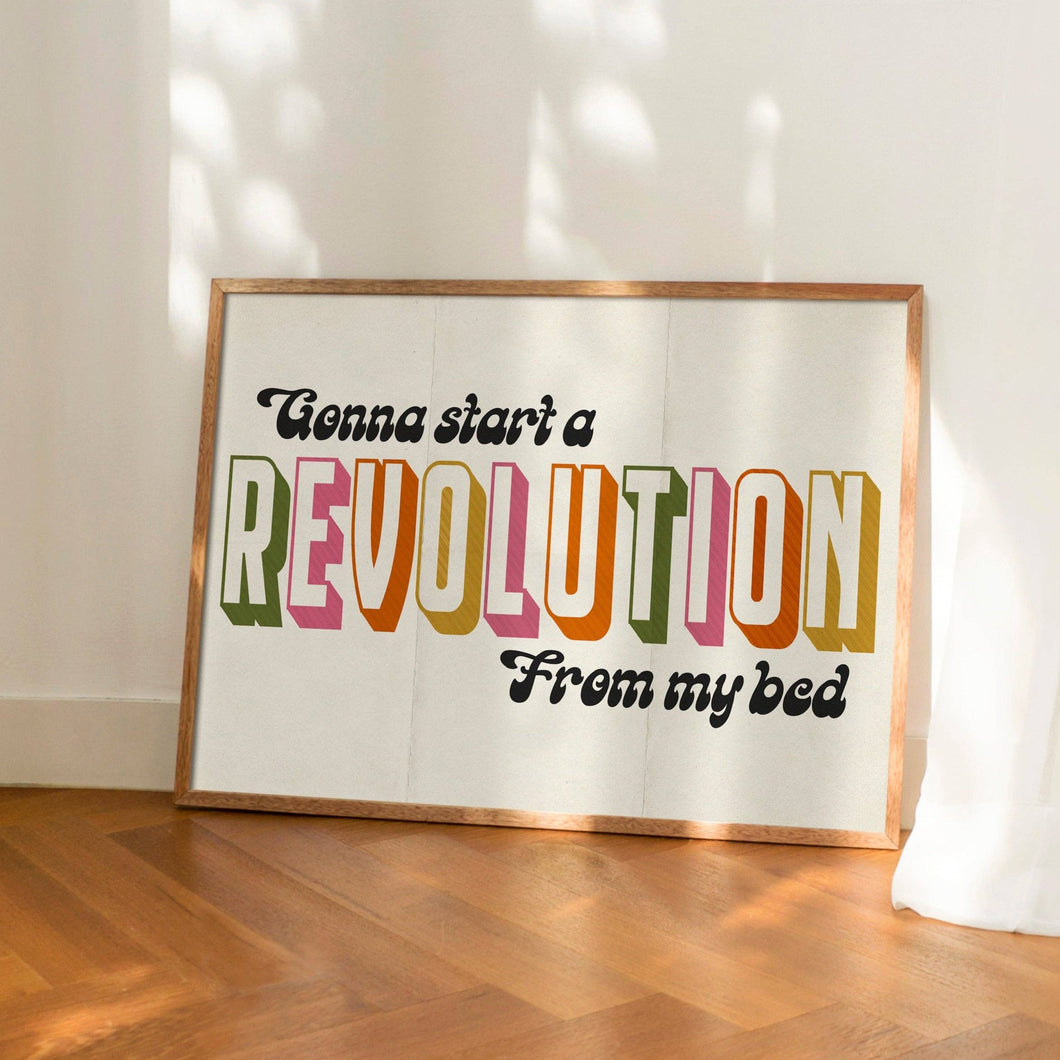 'Gonna Start A Revolution From My Bed' Print