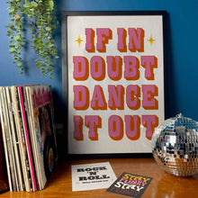 Load image into Gallery viewer, &#39;If In Doubt Dance It Out&#39; Print
