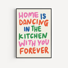 Load image into Gallery viewer, Home Is Dancing In The Kitchen Print
